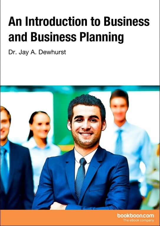 2 Dr. Jay A. Dewhurst An Introduction to Business and Business Planning